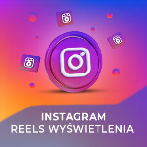 Reels Wyświetlenia na Instagramie