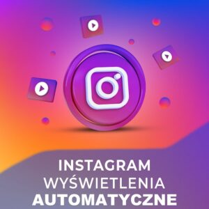 automatyczne wyświetlenia na Instagramie